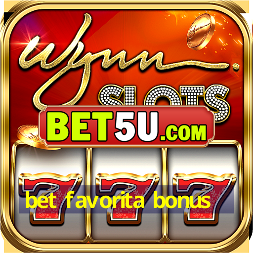 bet favorita bonus